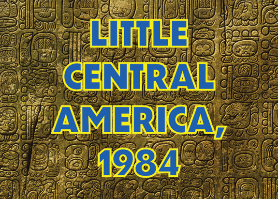 Little Central America, 1984.